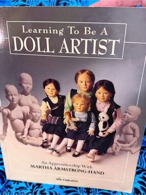 Very Rare Learning To Be A Doll Artist - By Martha Armstrong-Hand